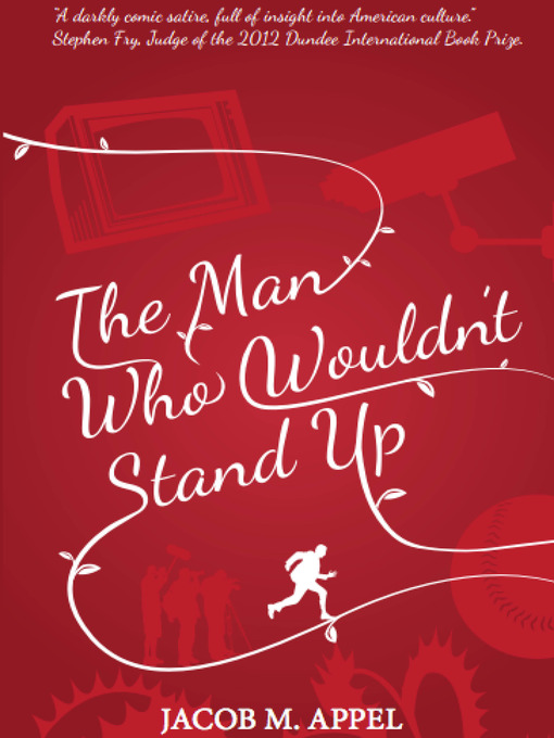 Title details for The Man Who Wouldn't Stand Up by Jacob M. Appel - Available